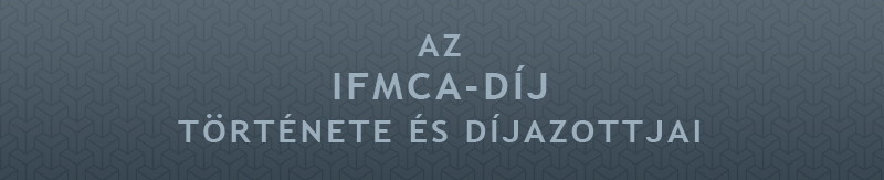 Az IFMCA-Díj története és díjazottai